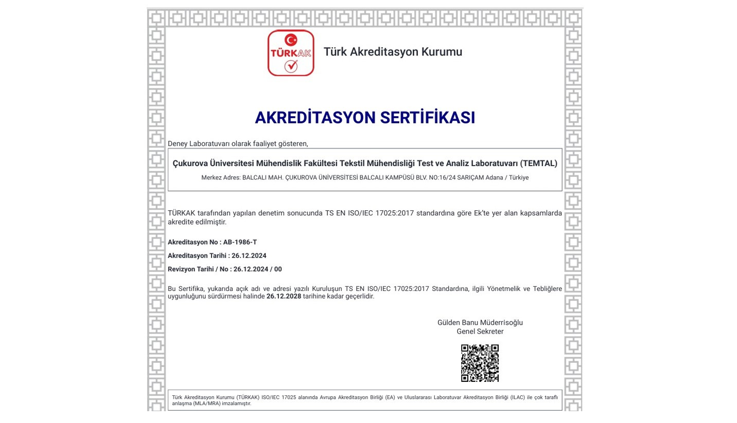 Çukurova Üniversitesi Mühendislik Fakültesi Tekstil Mühendisliği Test ve Analiz Laboratuvarı (TEMTAL)  TÜRKAK tarafından akredite edilmiştir.